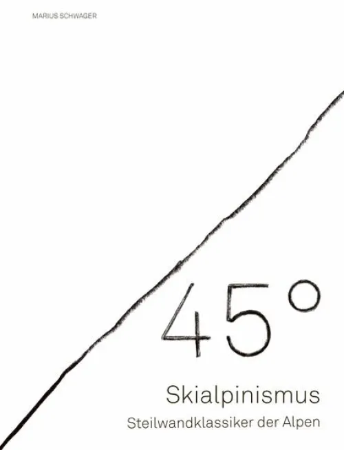 Mountain Moments Skiführer-45° - Skialpinismus: Steilwandklassiker der Alpen