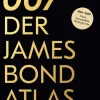 LangenMueller Verlag Musik, Film, Theater-007. Der James Bond Atlas
