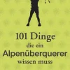 Bruckmann Verlag GmbH Wandern*101 Dinge, die ein Alpenüberquerer wissen muss