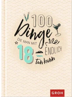100 Dinge, die man mit 18 endlich tun kann*Groh Verlag Hot