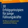 Springer Berlin Heidelberg Wirtschaft*30 Erfolgsprinzipien für junge Führungskräfte