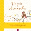 Magdalenen-Verlag GmbH Glück & Wünsche*24 gute Wünsche Zur Genesung