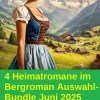 4 Heimatromane im Bergroman Auswahl-Bundle Juni 2025*Uksak E-Books Outlet