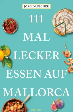 Emons Verlag Reiseführer-111 Mal lecker essen auf Mallorca