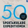 Franckh-Kosmos Sport-50 spektakuläre Expeditionen