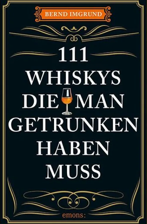 Emons Verlag Wein & Getränke*111 Whiskys, die man getrunken haben muss
