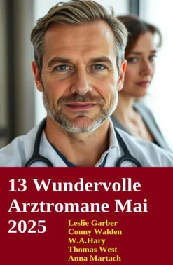 13 Wundervolle Arztromane Mai 2025*Uksak E-Books Best