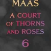A Court of Thorns and Roses 6*Bloomsbury UK