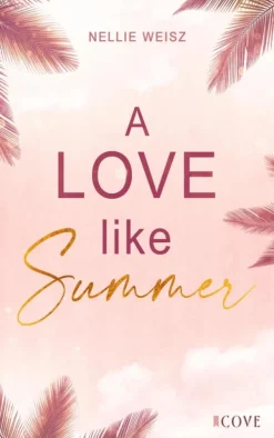 Cove Story Reich, Berühmt, Mächtig-A Love Like Summer