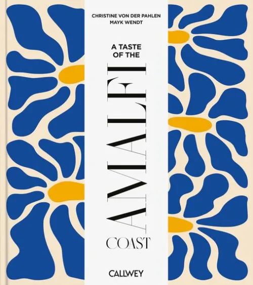 Callwey GmbH Reisen, Orte & Menschen|Lifestyle-A Taste at the Amalfi Coast