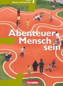 Abenteuer Mensch sein 3. Ethik/LER/Werte und Normen 9./10. Westliche Bundesländer*Cornelsen Verlag GmbH Online