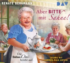 Der Audio Verlag GmbH Romane·Humor & Satire*Aber bitte mit Sahne! Die Online-Omi brüht auf