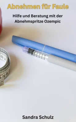 Luna-Publishing Gesunde Ernährung-Abnehmen für Faule, Hilfe und Beratung mit der Abnehmspritze Ozempic