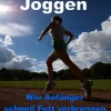 Abnehmen mit Joggen - Wie Anfänger schnell Fett verbrennen*JoelNoah S.A. New