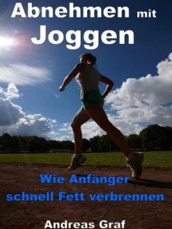 Abnehmen mit Joggen - Wie Anfänger schnell Fett verbrennen*JoelNoah S.A. New