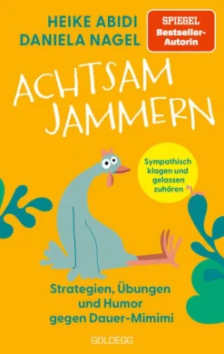 Goldegg Verlag GmbH Lebensratgeber*Achtsam jammern