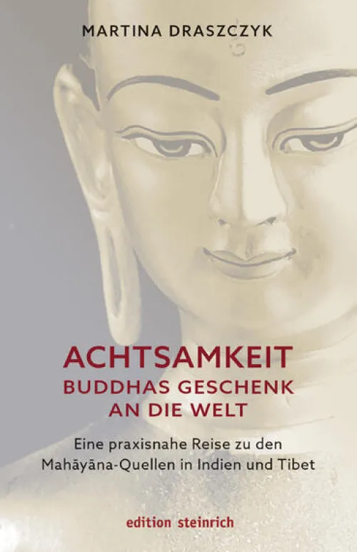 Edition Steinrich Philosophie-Achtsamkeit - Buddhas Geschenk an die Welt