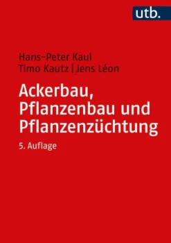 UTB GmbH Umweltwissenschaft*Ackerbau, Pflanzenbau und Pflanzenzüchtung