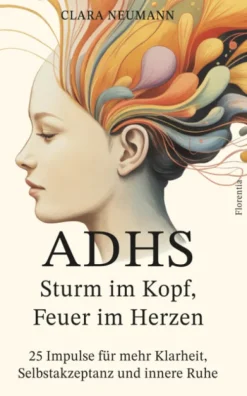 Florentia Verlag Gedichte & Drama*ADHS - Sturm im Kopf, Feuer im Herzen