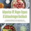 Adipositas-OP, Magen-Bypass & Schlauchmagen Kochbuch: Die leckersten Rezepte für eine ausgewogene und nährstoffreiche Ernährung nach der Magenverkleinerung - inkl. Ratgeber und 30-Tage-Ernährungsplan*Edition Lunerion Online