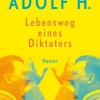 Carl Hanser Verlag Sachbücher-Adolf H. - Lebensweg eines Diktators