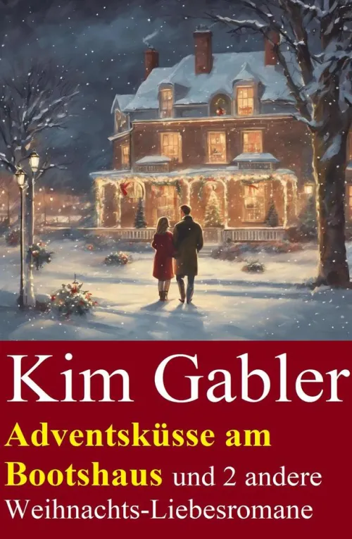 Adventsküsse am Bootshaus und 2 andere Weihnachts-Liebesromane*Uksak E-Books Hot