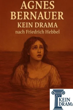 Agnes Bernauer - Kein Drama nach Friedrich Hebbel*neobooks New