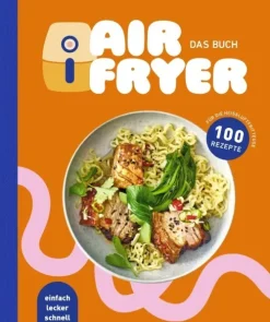 Air Fryer - Das Kochbuch. 100 leckere Rezepte für den Air Fryer: Von knusprigen Snacks über herzhafte Hauptgerichte bis hin zu süßen Desserts*EDEKA Verlagges. Sale