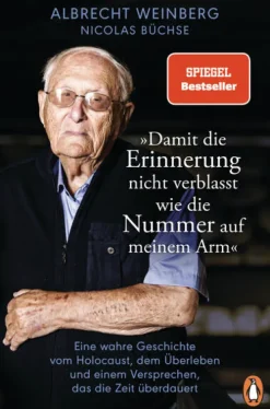 Penguin TB Verlag Geschichte, Politik & Militär-Albrecht Weinberg - 'Damit die Erinnerung nicht verblasst wie die Nummer auf meinem Arm'