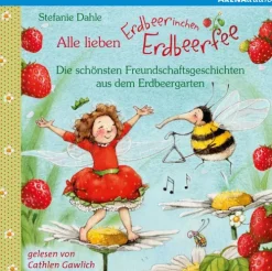 Alle lieben Erdbeerinchen Erdbeerfee. Die schönsten Freundschaftsgeschichten aus dem Erdbeergarten*Arena Verlag GmbH Best