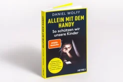 Heyne Taschenbuch Sachbücher|Ratgeber*Allein mit dem Handy: So schützen wir unsere Kinder