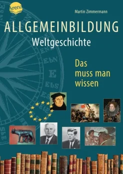 Allgemeinbildung. Weltgeschichte*Arena Verlag GmbH Hot