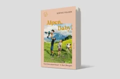 Malik Verlag Wandern & Radfahren|Reiseberichte*Alpen, Baby!