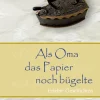 Butzon & Bercker Großdruck*Als Oma das Papier noch bügelte. Großdruck