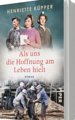 Piper Verlag GmbH Schicksalsromane-Als uns die Hoffnung am Leben hielt