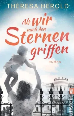 Ullstein Taschenbuchvlg. Schicksalsromane*Als wir nach den Sternen griffen