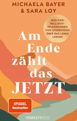 Komplett-Media GmbH Gesellschaft-Am Ende zählt das JETZT (SPIEGEL-Bestseller)