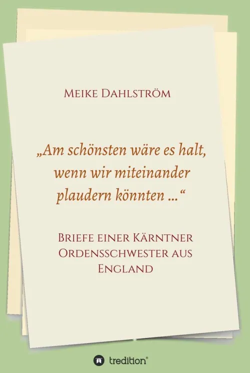 tredition Geschichte-Am schönsten wäre es halt, wenn wir miteinander plaudern könnten ...