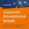 Angewandte Netzwerktechnik kompakt*Springer Fachmedien Wiesbaden