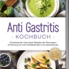 Anti Gastritis Kochbuch: Die leckersten Schonkost Rezepte der Reizmagen Ernährung für mehr Wohlbefinden und Lebensfreude - inkl. Brotrezepten, Fingerfood & Getränken*Edition Lunerion Outlet