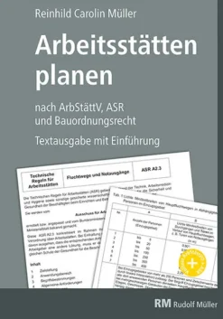 Müller Rudolf Ingenieurwissenschaft-Arbeitsstätten planen nach Arbeitsstättenverordnung, Technischen Regeln für Arbeitsstätten (ASR) und Bauordnungsrecht