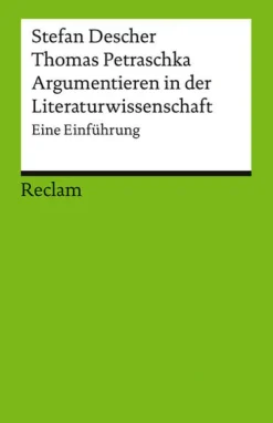 Reclam Philipp Jun. Literaturwissenschaft*Argumentieren in der Literaturwissenschaft. Eine Einführung