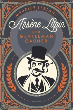 Arsène Lupin. Der Gentleman-Gauner*Anaconda Verlag New