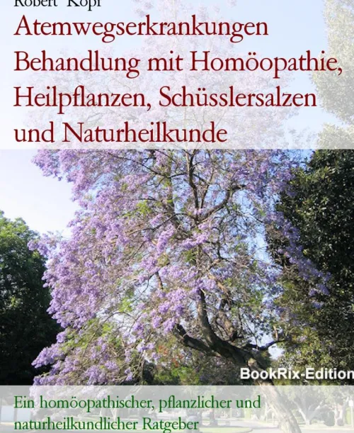 BookRix Gesundheit-Atemwegserkrankungen Behandlung mit Homöopathie, Heilpflanzen, Schüsslersalzen und Naturheilkunde