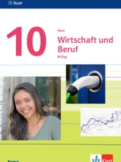 Klett Ernst /Schulbuch Nach Fächern·Erdkunde-Auer Wirtschaft und Beruf 10. Schulbuch M-Zug Klasse 10. Ausgabe Bayern Mittelschule