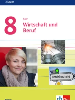 Auer Wirtschaft und Beruf 8. Schülerbuch Klasse 8. Ausgabe Bayern*Klett Ernst /Schulbuch Online