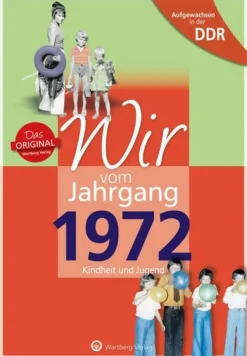Aufgewachsen in der DDR - Wir vom Jahrgang 1972 - Kindheit und Jugend*Wartberg Verlag Online