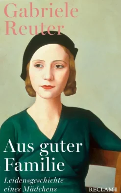 Reclam Verlag Klassiker-Aus guter Familie. Leidensgeschichte eines Mädchens