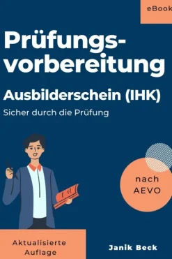 Ausbilder werden - Kompaktwissen: Ausbildereignungsverordnung (Sicher durch die Prüfung)*epubli