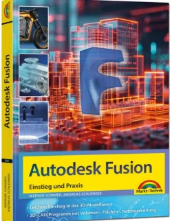 Markt+Technik Verlag Technik|Ingenieurwissenschaft*Autodesk Fusion - 3D CAD - Konstruktion - Fertigung - Einstieg und Praxis mit vielen Praxisbeispielen
